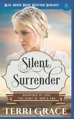 Silent Surrender: Mail Order Bride Western Romance by Grace, Terri