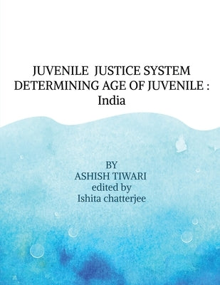 Juvenile Justice System Determining Age of Juvenile by Ashish