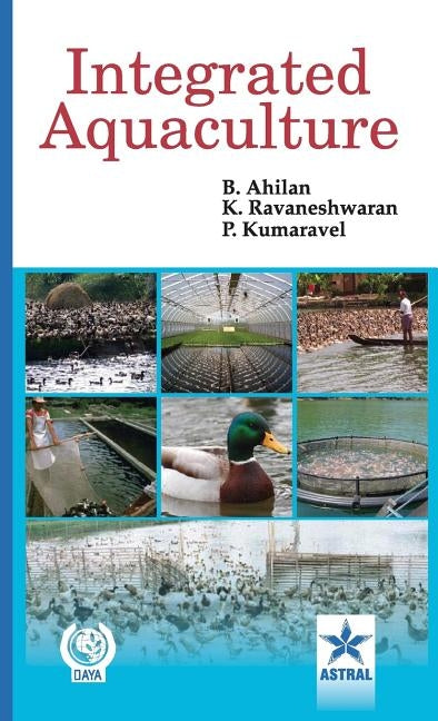 Integrated Aquaculture by Ahilan, B. &. Ravaneshwaran K. &. Kuumar