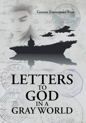 Letters to God in a Gray World by Rios, Genaro Emmanuel