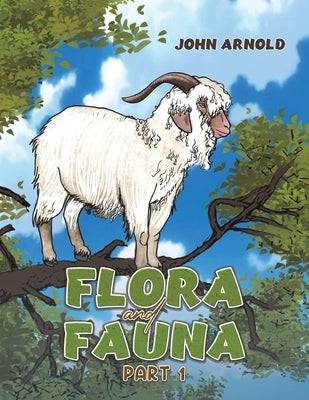 Flora and Fauna Part 1 by Arnold, John