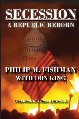 Secession: A Republic Reborn by Fishman, Philip M.