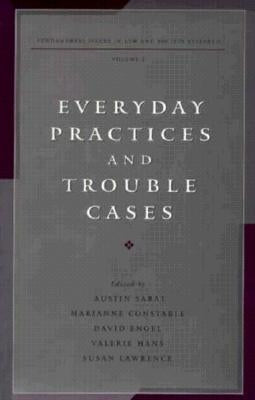 Everyday Practices and Trouble Cases: Fundamental Issues in Law and Society Research: Volume 2 by Sarat, Austin