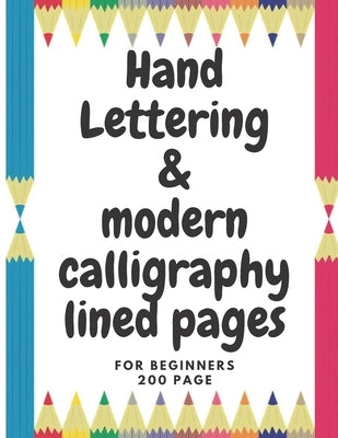 hand lettering & modren calliagraphy: A Beginner's Guide Learn to Letter: A Hand Lettering Workbook with Tips, Techniques, Practice Pages by Calliagraphy, Modern