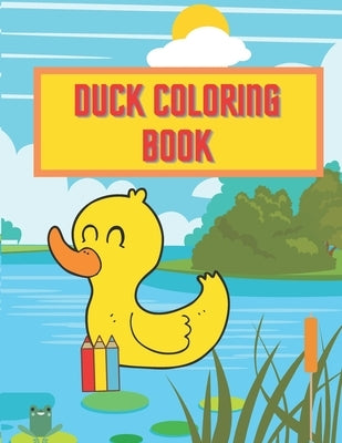 Duck Coloring Book: Perfect Gift For Every Kid Boys And Girls Activity Pages Learn About Nature by Road, Milky