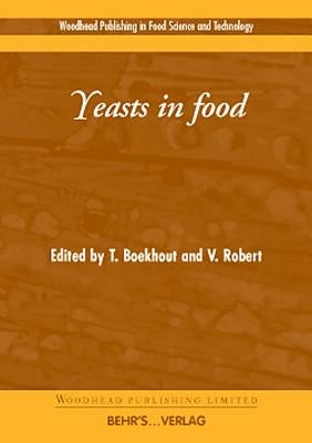 Yeasts in Food by Boekhout, T.