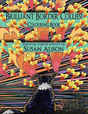 Brilliant Border Collies! A dog lover's colouring book by Alison, Susan