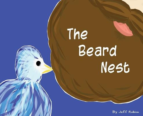 The Beard Nest by Robison, Jeff