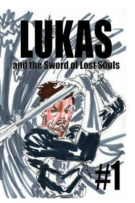Lukas and the Sword of Lost Souls #1 by Rodrigues, José L. F.
