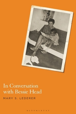 In Conversation with Bessie Head by Lederer, Mary S.