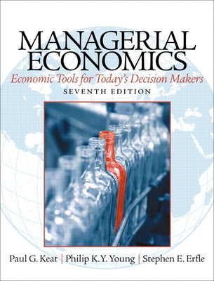 Managerial Economics: Economic Tools for Today's Decision Makers by Keat, Paul