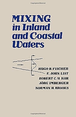 Mixing in Inland and Coastal Waters by Fischer, Hugo B.
