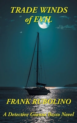 Trade Winds of Evil: A Detective Gianni Basso Novel by Rubolino, Frank