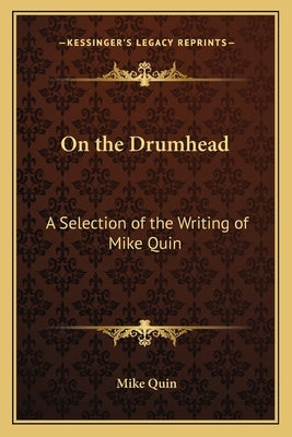On the Drumhead: A Selection of the Writing of Mike Quin by Quin, Mike