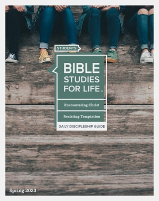 Bible Studies for Life: Students - Daily Discipleship Guide - CSB - Spring 2023 by Lifeway Students