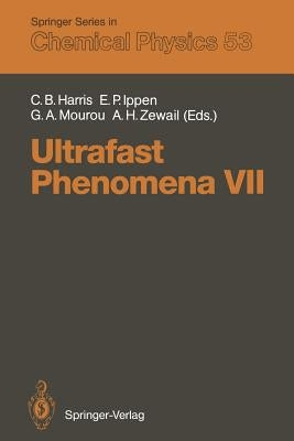 Ultrafast Phenomena VII: Proceedings of the 7th International Conference, Monterey, Ca, May 14-17, 1990 by Harris, Charles B.
