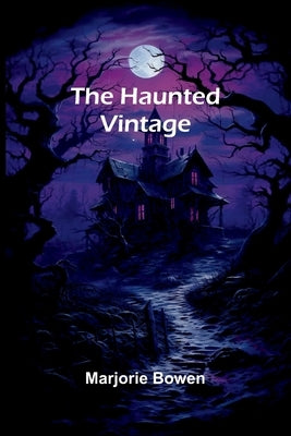The Haunted Vintage by Bowen, Marjorie