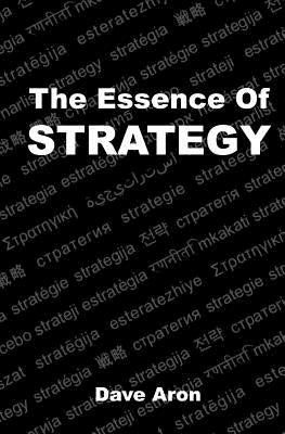 The Essence of Strategy by Aron, Dave
