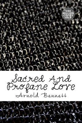 Sacred and Profane Love by Bennett, Arnold