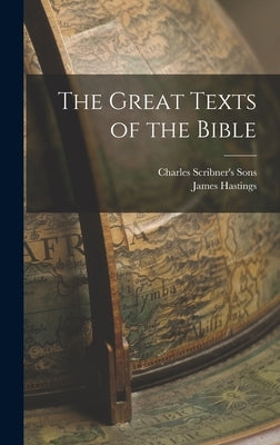 The Great Texts of the Bible by Hastings, James