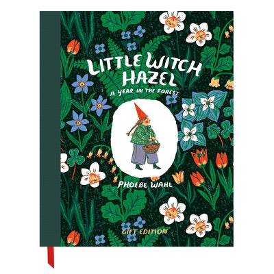 Little Witch Hazel - Gift Edition: A Year in the Forest by Wahl, Phoebe