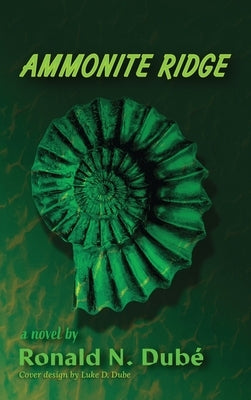 Ammonite Ridge by Dubé, Ronald N.