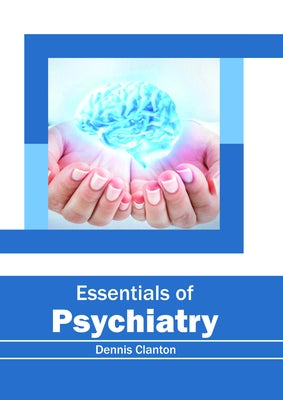 Essentials of Psychiatry by Clanton, Dennis