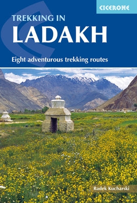 Trekking in Ladakh: Eight Adventurous Trekking Routes by Kucharski, Radek
