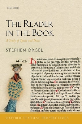 The Reader in the Book: A Study of Spaces and Traces by Orgel, Stephen
