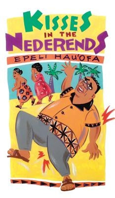 Kisses in the Nederends by Hau'ofa, Epeli
