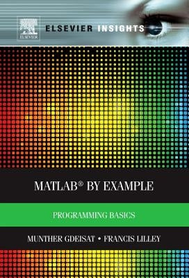Matlab(r) by Example: Programming Basics by Gdeisat, Munther