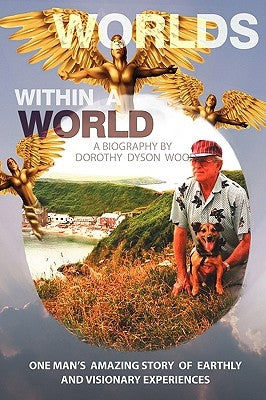 Worlds Within a World: A Biography by Dorothy Dyson Wood, Dyson Wood