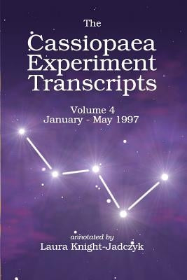 The Cassiopaea Experiment Transcripts January - May 1997 by Knight-Jadczyk, Laura
