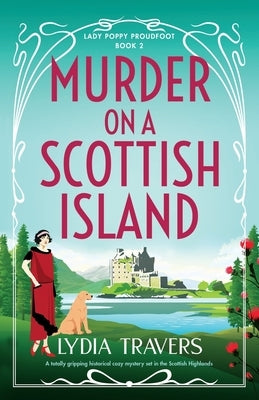 Murder on a Scottish Island: A totally gripping historical cozy mystery set in the Scottish Highlands by Travers, Lydia