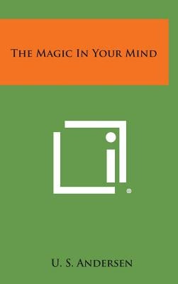 The Magic in Your Mind by Andersen, U. S.