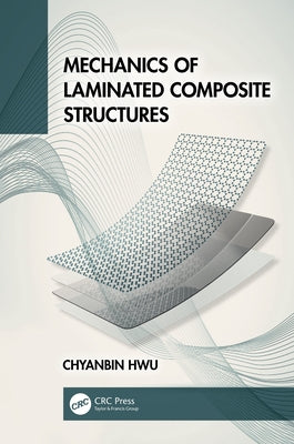 Mechanics of Laminated Composite Structures by Hwu, Chyanbin