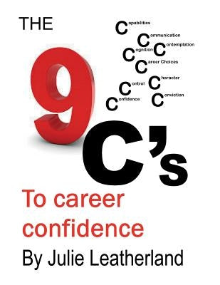 The 9 C's to Career Confidence by Leatherland, Julie