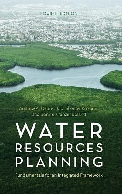 Water Resources Planning: Fundamentals for an Integrated Framework by Dzurik, Andrew A.
