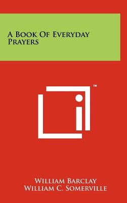 A Book Of Everyday Prayers by Barclay, William
