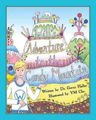 Will's Adventure to the Candy Mountain by Haller, Gerry