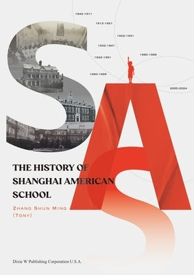 The History of Shanghai American School by Zhang, Shun Ming (Tony)