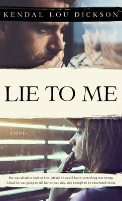 Lie to Me by Dickson, Kendal Lou