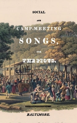 Social and Camp-meeting Songs, for the Pious by Harrod, John J.