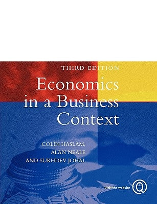 Economics in a Business Context by Haslam, C.