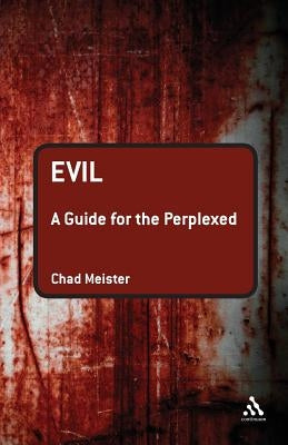 Evil: A Guide for the Perplexed by Meister, Chad