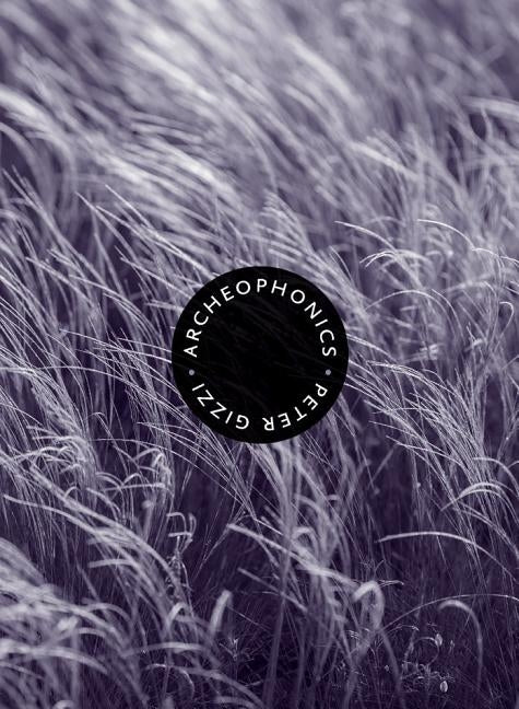 Archeophonics by Gizzi, Peter