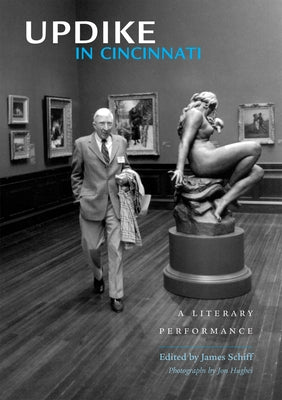 Updike in Cincinnati: A Literary Performance by Schiff, James