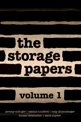 The Storage Papers: Volume I by Ditzenberger, Cody