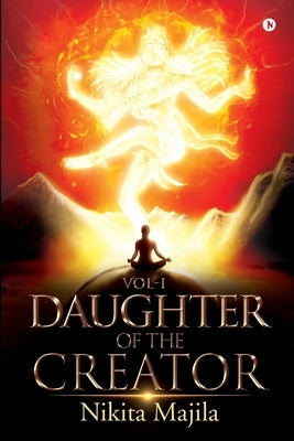 Daughter of the Creator - Vol-I by Nikita Majila