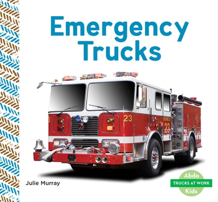 Emergency Trucks by Murray, Julie